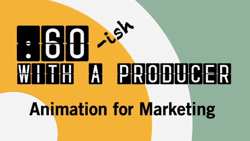 60 Seconds with A producer. Animation for marketing